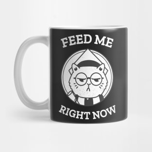 Feed me right now cat Mug